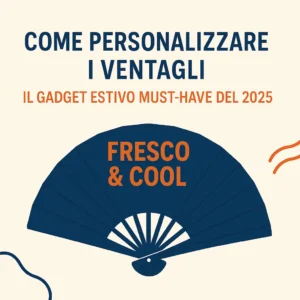 Come i Ventagli Personalizzati Estate 2025 sono diventati un must-have